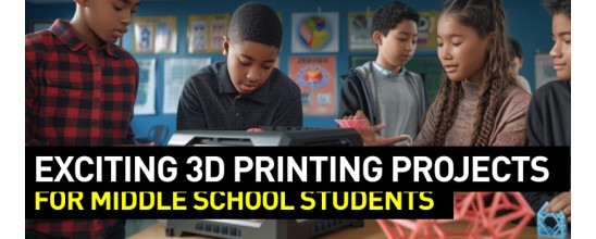 Exciting 3D Printing Projects for Middle­ School Students: Fun Classroom Ideas for Educators and Students