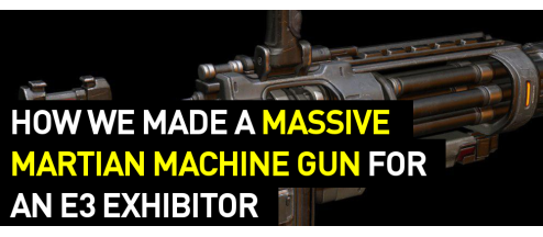 How We Made a Massive Martian Machine Gun For an E3 Exhibitor