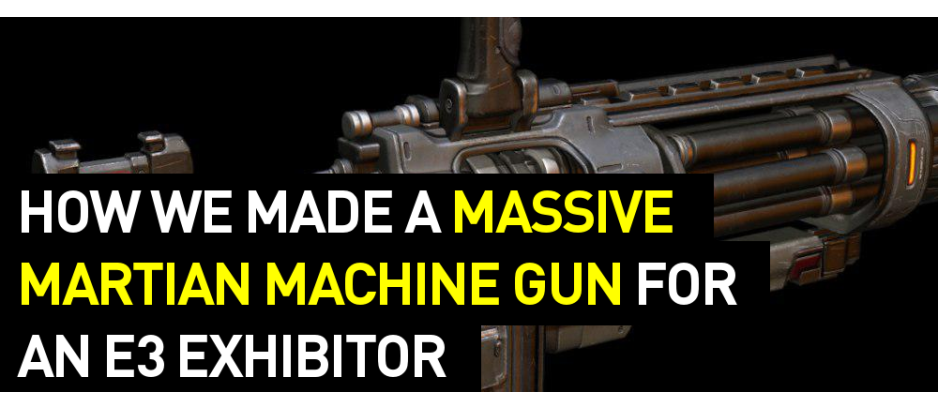 How We Made a Massive Martian Machine Gun For an E3 Exhibitor