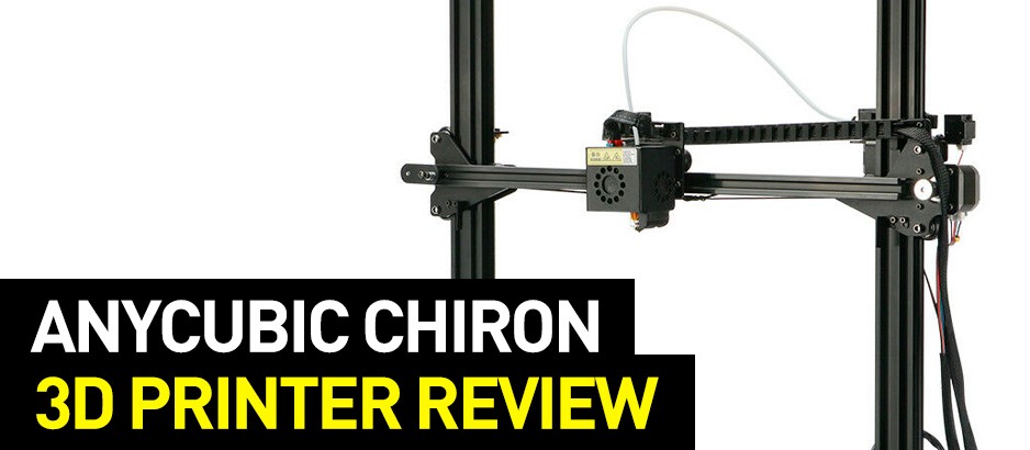 Anycubic Chiron 3D Printer Review