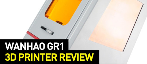 Wanhao GR1 3D Printer Review