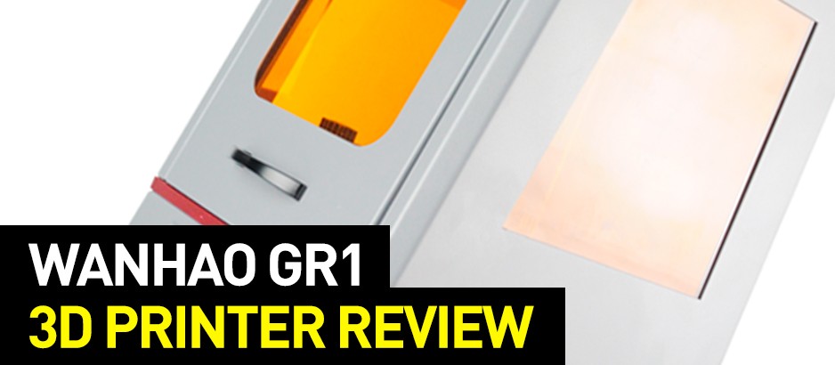 Wanhao GR1 3D Printer Review