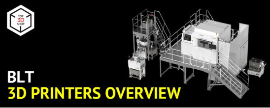 BLT Metal 3D Printers Overview