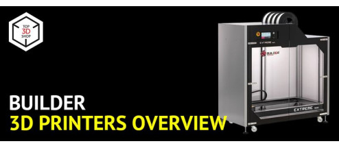 Builder FDM 3D Printers Overview