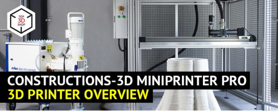 Constructions-3D MiniPrinter PRO Overview: A Big Step in Construction 3D Printing