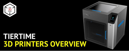 TierTime 3D Printers Overview