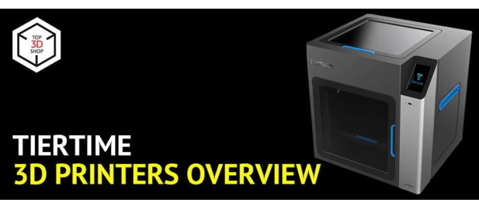 TierTime 3D Printers Overview