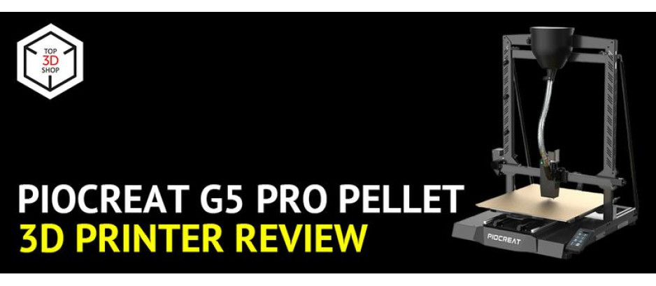 Piocreat G5 PRO Pellet 3D Printer Review