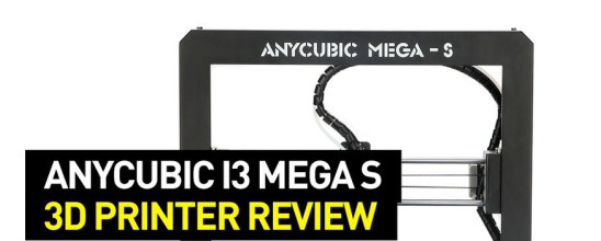 Anycubic i3 Mega S 3D Printer Review