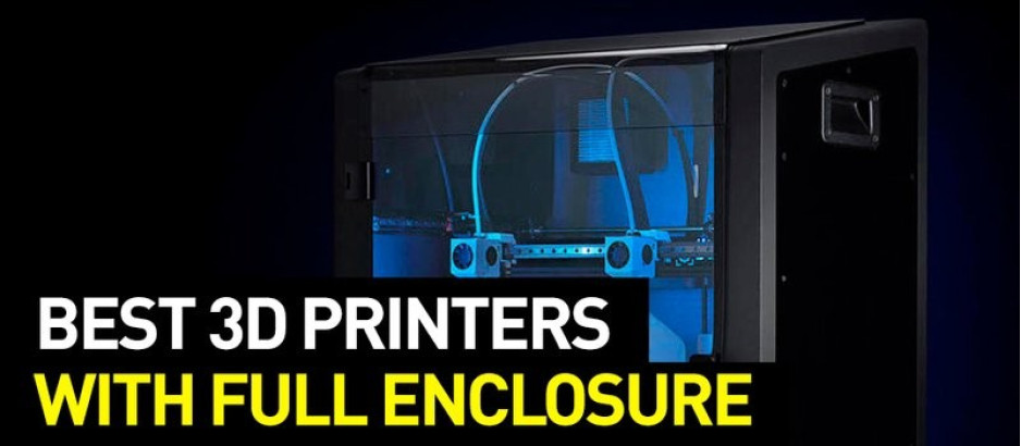 Best Enclosed 3D Printers in 2020