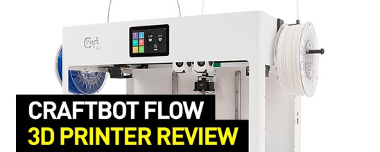 CraftBot Flow Single Extrusion 3D Printer Review