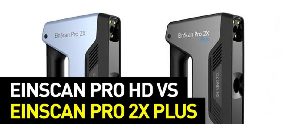 EinScan Pro HD and EinScan Pro 2X Plus: the Comparison