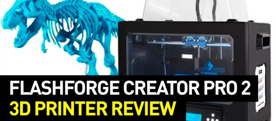 Flashforge Creator Pro 2 Review: Specs, Features, Software and More