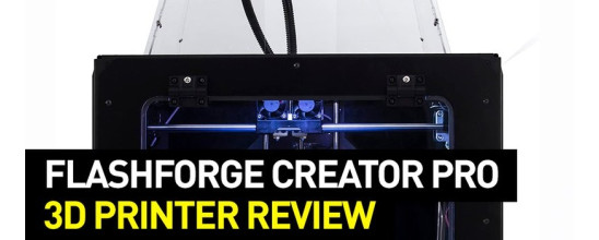 Flashforge Creator Pro 3D Printer Review