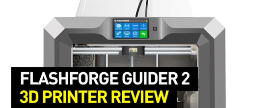 FlashForge Guider 2 3D Printer Review