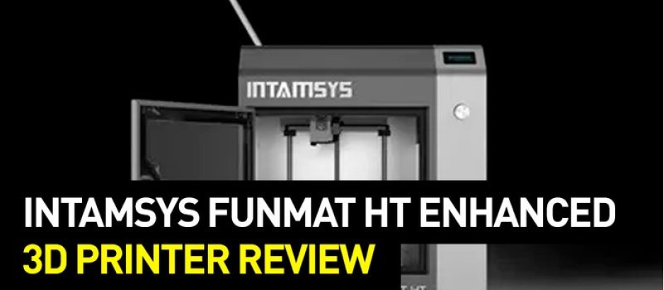 Intamsys Funmat HT Enhanced Review: Specs, Features and more