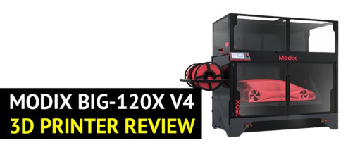 Modix BIG-120X V4 3D Printer Review