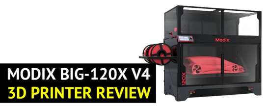 Modix BIG-120X V4 3D Printer Review