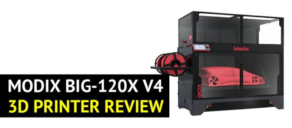 Modix BIG-120X V4 3D Printer Review