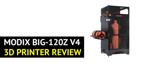 Modix BIG-120Z V4 3D Printer Review