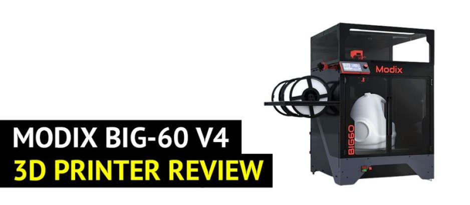 Modix BIG-60 V4 3D Printer Review