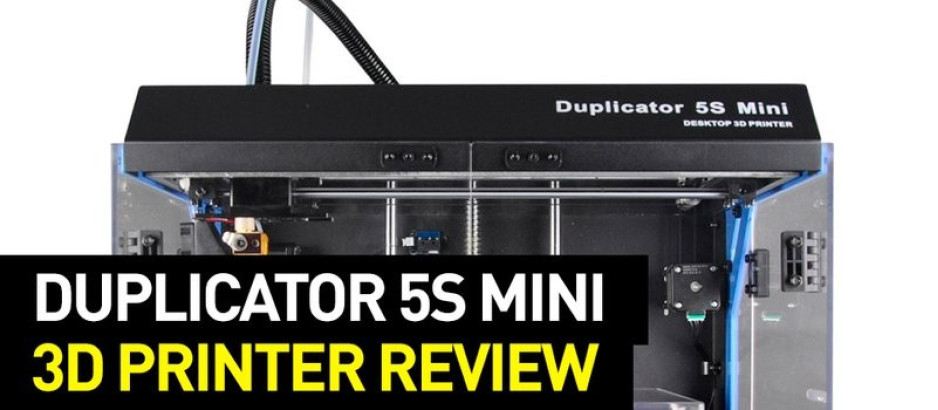 Wanhao Duplicator 5S Mini Review