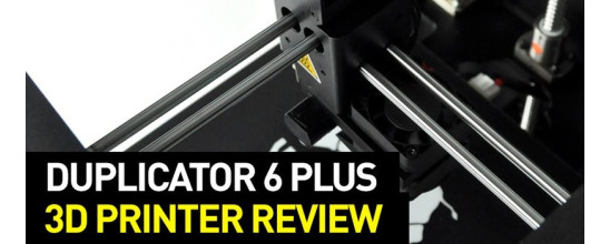 Wanhao Duplicator 6 Plus 3D Printer Review