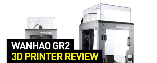 Wanhao Gadoso Revolution 2 (GR2) 3D Printer Review: Specs, Features and More