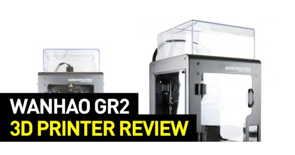 Wanhao Gadoso Revolution 2 (GR2) 3D Printer Review: Specs
