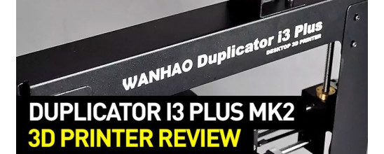Wanhao Duplicator i3 Plus Mark 2 Review