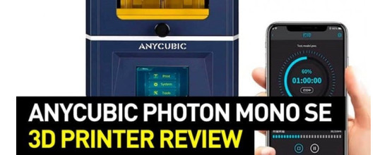 Anycubic Photon Mono SE 3D Printer Review