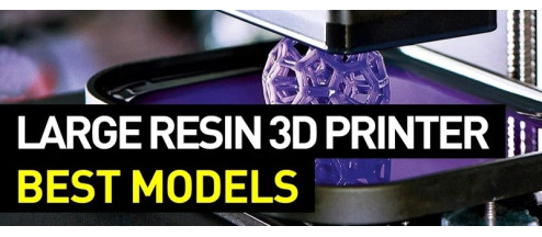Choosing a Large Resin 3D Printer: Best Models and Peculiarities