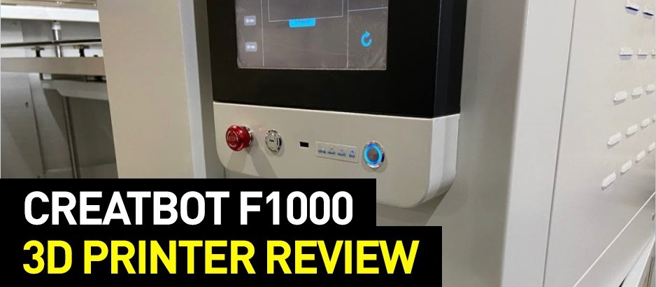 Creatbot F1000 3D Printer Review