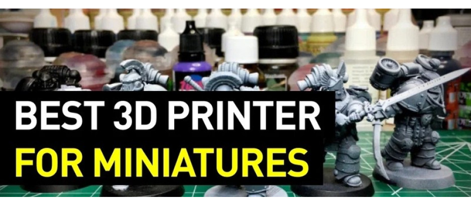 Deciding on the Best 3D Printer for Miniatures