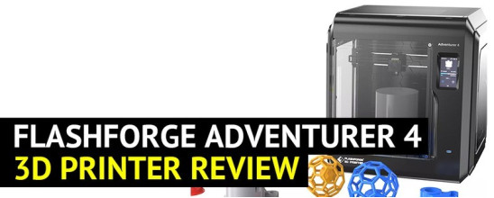 Flashforge Adventurer 4 3D Printer Review