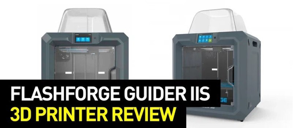 Flashforge Guider IIs 3D Printer Review