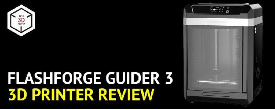 Flashforge Guider 3 3D Printer Review