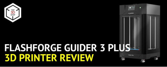 Flashforge Guider 3 Plus 3D Printer Review