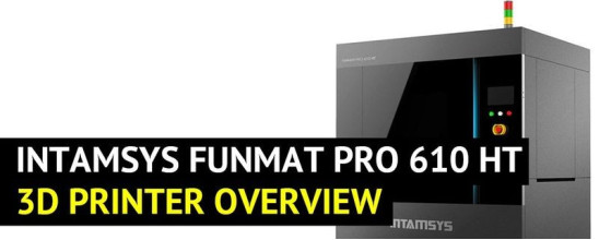 Intamsys Funmat Pro 610 HT Overview