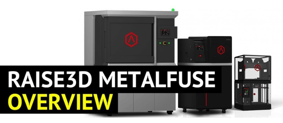 Raise3D MetalFuse 3D Printing System Overview