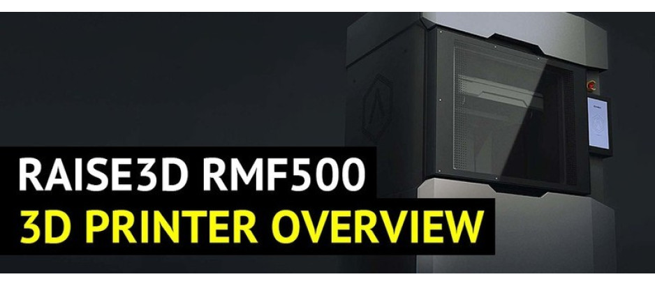 Raise3D RMF500 3D Printer Overview