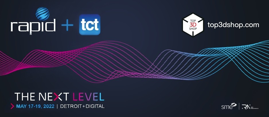 Join Top 3D Shop at Rapid + TCT 2022