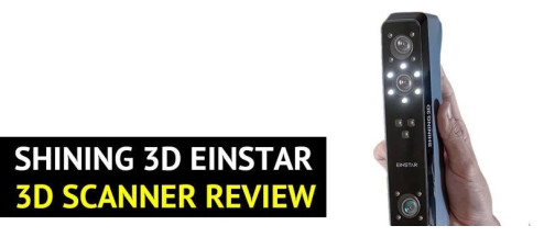 Shining 3D Einstar 3D Scanner Review