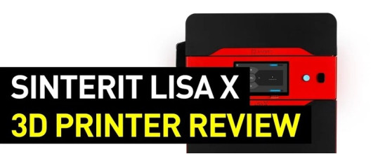 Sinterit Lisa X 3D Printer Review
