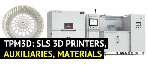 TPM3D: SLS 3D Printers, Auxiliaries, Materials