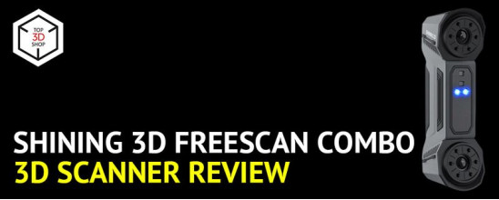 Shining 3D FreeScan Combo 3D Scanner: In-Depth Review