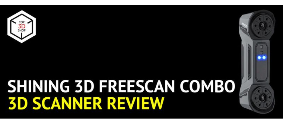 Shining 3D FreeScan Combo 3D Scanner: In-Depth Review