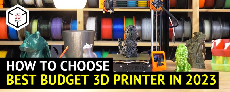Beginner's Guide on How to Choose Best Budget 3D Printer in 2023