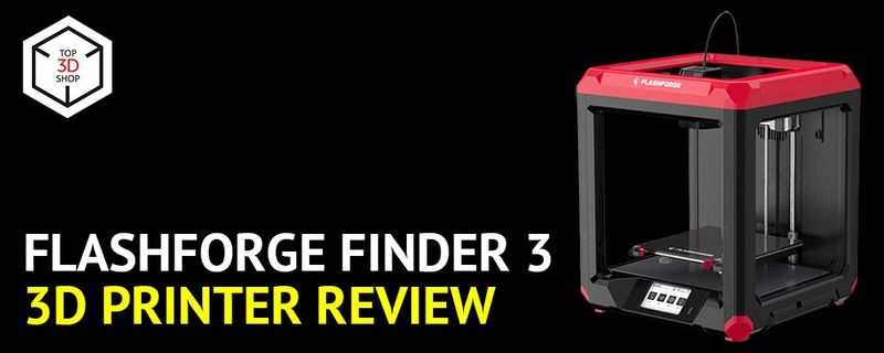 problem miles konstant Flashforge Finder 3 3D Printer Review | Top 3D Shop